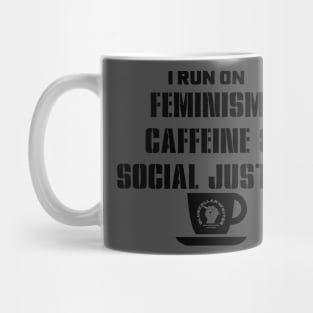 I Run on Feminism, Caffeine & Social Justice (black letters and cup design) Mug